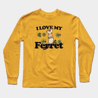 I love my ferret Long Sleeve T-Shirt